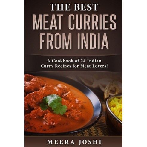 (영문도서) The Best Meat Curries from India: A Cookbook of 24 Indian Curry Recipes for Meat Lovers! Paperback, Independently Published, English, 9781691015030