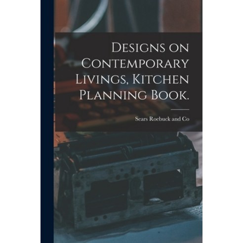 (영문도서) Designs on Contemporary Livings Kitchen Planning Book. Paperback, Hassell Street Press, English, 9781014937179