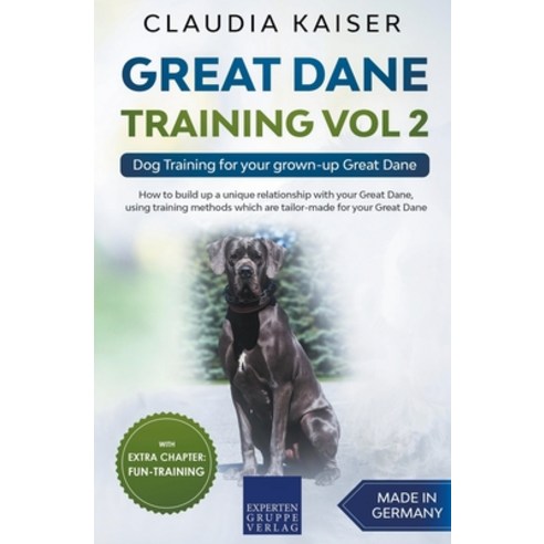 Great Dane Training Vol 2 - Dog Training for your grown-up Great Dane Paperback, Expertengruppe Verlag, English, 9783968973364