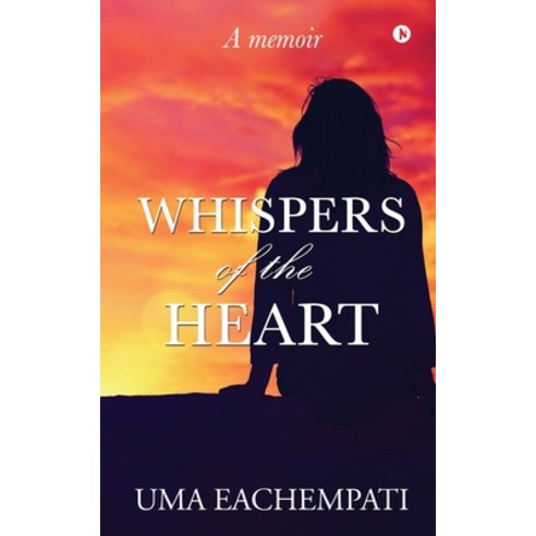 (영문도서) Whispers of the Heart: A memoir Paperback, Notion Press, English, 9798886845815