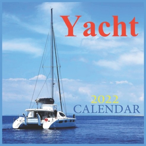 (영문도서) Yacht Calendar 2022: Yacht 2022 Calendar with Official holidays & Beautiful Yachts Square 20... Paperback, Independently Published, English, 9798749833621