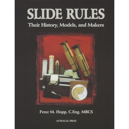 (영문도서) Slide Rules: Their History Models and Makers Paperback, Astragal Press, English, 9781879335868