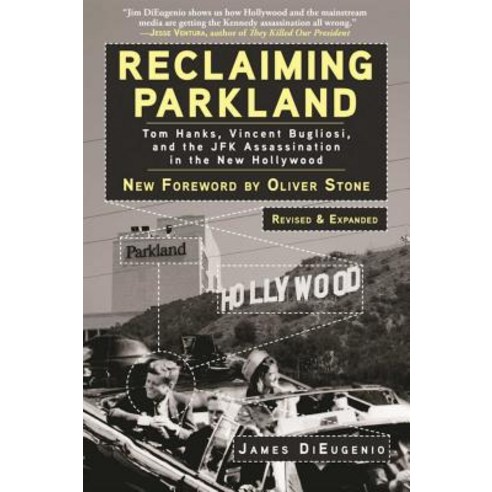 Reclaiming Parkland: Tom Hanks Vincent Bugliosi and the JFK Assassination in the New Hollywood Paperback, Skyhorse Publishing