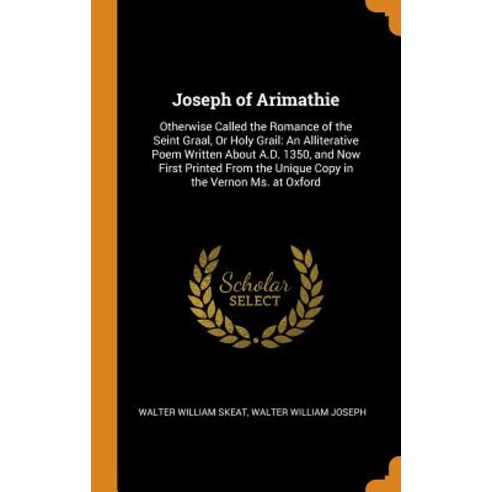 (영문도서) Joseph of Arimathie: Otherwise Called the Romance of the Seint Graal or Holy Grail: An Allit... Hardcover, Franklin Classics Trade Press, English, 9780344368547