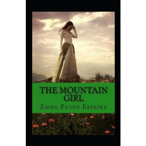 (영문도서) The Mountain Girl Annotated Paperback, Independently Published, English, 9798749107210