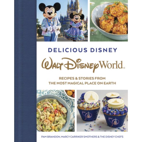 (영문도서) Delicious Disney: Walt Disney World: Recipes & Stories from the Most Magical Place on Earth Hardcover, Disney Editions, English, 9781368068239