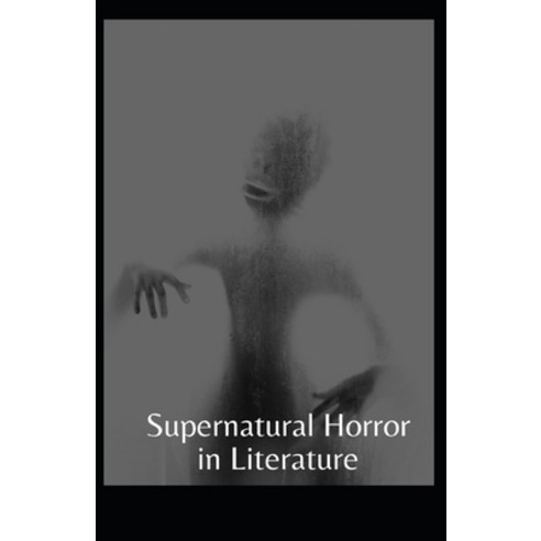 Supernatural Horror in Literature Annotated Paperback, Independently Published, English, 9798731347754