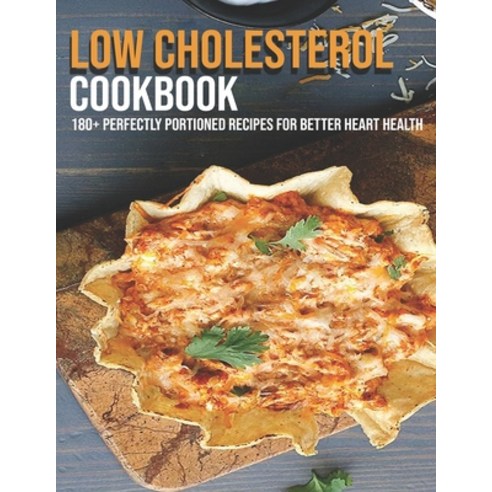 Low Cholesterol Cookbook: 180+ Perfectly Portioned Recipes For Better Heart Health Paperback, Independently Published, English, 9798702159522