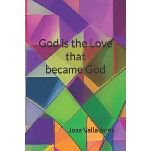 (영문도서) God is the Love that became God Paperback, Independently Published, English, 9798394326738