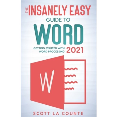 (영문도서) The Insanely Easy Guide to Word 2021: Getting Started With Word Processing Paperback, SL Editions, English, 9781629176499