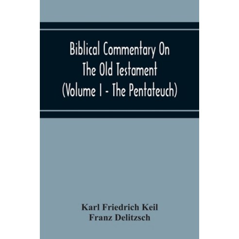 Biblical Commentary On The Old Testament (Volume I - The Pentateuch) Paperback, Alpha Edition, English, 9789354216541