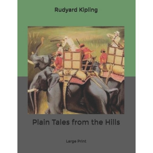 (영문도서) Plain Tales from the Hills: Large Print Paperback, Independently Published, English, 9798620469154