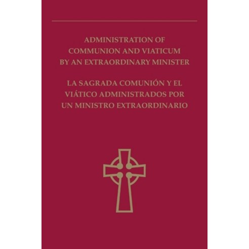 (영문도서) Administration of Communion and Viaticum by an Extraordinary Minister Paperback, U.S. Conference of Catholic..., English, 9781601373359