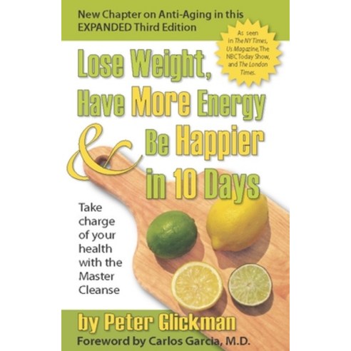 (영문도서) Lose Weight Have More Energy & Be Happier in 10 Days: Take Charge of Your Health with the Ma... Paperback, Peter Glickman, Inc, English, 9780975572252