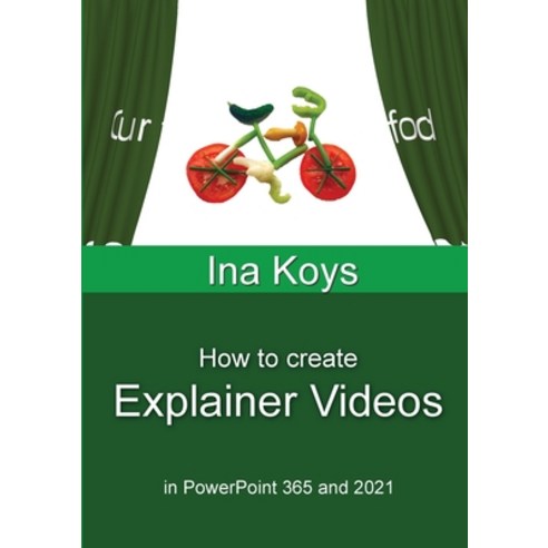 (영문도서) How to create Explainer Videos: in PowerPoint 365 and 2021 Paperback, Computertrainerin.de, English, 9783947536900