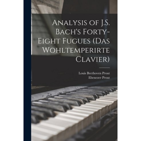 (영문도서) Analysis of J.S. Bach''s Forty-eight Fugues (Das Wohltemperirte Clavier) Paperback, Legare Street Press, English, 9781015542235
