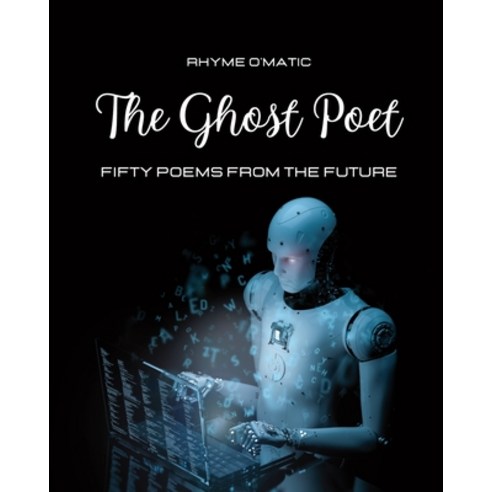 (영문도서) The Ghost Poet: Fifty poems from the future - A futuristic photo-poetry book Paperback, Blurb, English, 9798211430235