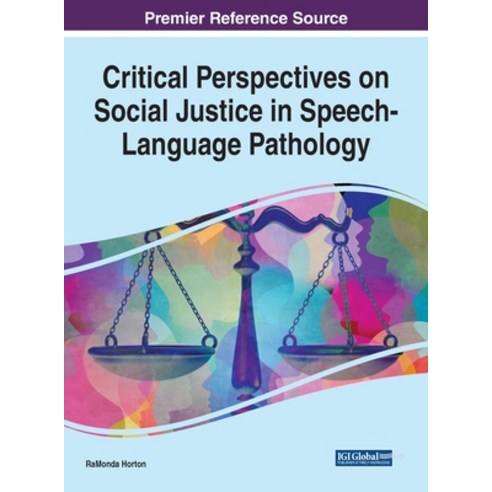 (영문도서) Critical Perspectives on Social Justice in Speech-Language Pathology Hardcover, Information Science Reference, English, 9781799871347