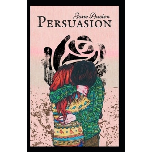 Persuasion: a classics: illustrated edition Paperback, Independently Published, English, 9798745571626