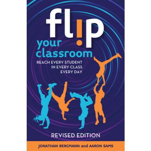 (영문도서) Flip Your Classroom Revised Edition: Reach Every Student in Every Class Every Day Paperback, International Society for T..., English, 9781564849861