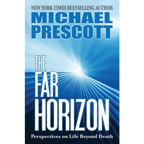 The Far Horizon: Perspectives on Life Beyond Death Paperback, White Crow Books, English, 9781786771452