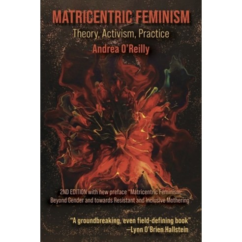 (영문도서) Matricentric Feminism: Theory Activism Practice. the 2nd Edition Paperback, Demeter Press, English, 9781772583762