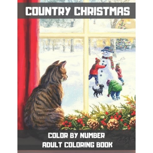 Country Christmas Color By Number Adult Coloring Book: Winter Bird Scenes Festive Holiday Christmas... Paperback, Independently Published, English, 9798572285147