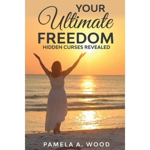 Your Ultimate Freedom: Hidden Curses Revealed Paperback, Abba Ministries, English, 9781736173008