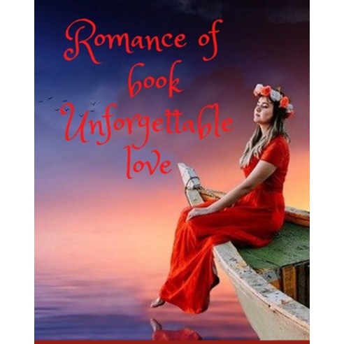 Romance of book Unforgettable love: For lovers of romance stories and the most beautiful stories Paperback, Independently Published