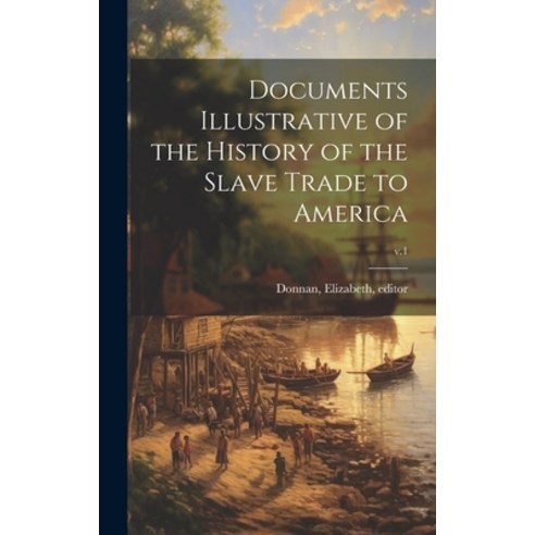 (영문도서) Documents Illustrative of the History of the Slave Trade to America; v.1 Hardcover, Hassell Street Press, English, 9781019349861
