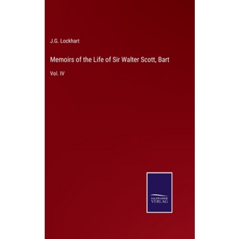 (영문도서) Memoirs of the Life of Sir Walter Scott Bart: Vol. IV Hardcover, Salzwasser-Verlag, English, 9783375033453