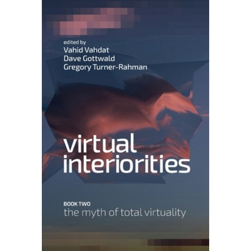 (영문도서) Virtual Interiorities: The Myth of Total Virtuality Paperback, Lulu.com, English, 9781387505012