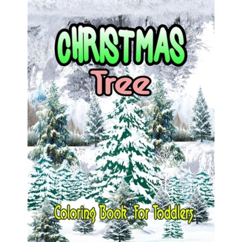 Christmas Tree Coloring Book For Toddlers: My First Christmas Coloring Book for Toddlers Fun and Ea... Paperback, Independently Published, English, 9798567132609