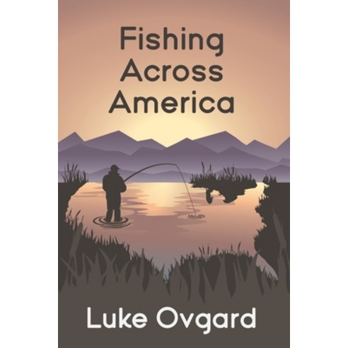 (영문도서) Fishing Across America Paperback, Caughtovgard, English, 9798987811511
