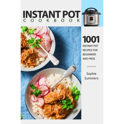 Instant Pot Cookbook - 1001 Instant Pot Recipes for Beginners and Pros: Low-Budget Recipes Cookbook ... Paperback, Independently Published