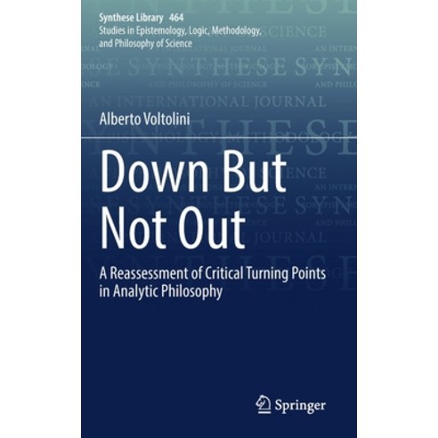 (영문도서) Down But Not Out: A Reassessment of Critical Turning Points in Analytic Philosophy Hardcover, Springer, English, 9783031044496