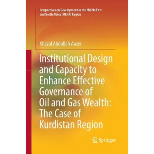 (영문도서) Institutional Design and Capacity to Enhance Effective Governance of Oil and Gas Wealth: The ... Paperback, Springer, English, 9789811351563
