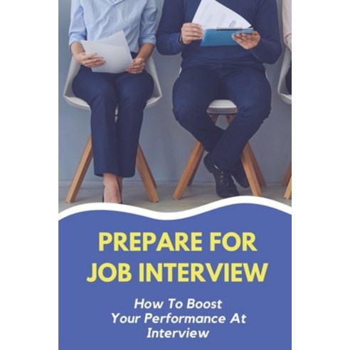(영문도서) Prepare For Job Interview: How To Boost Your Performance At ...