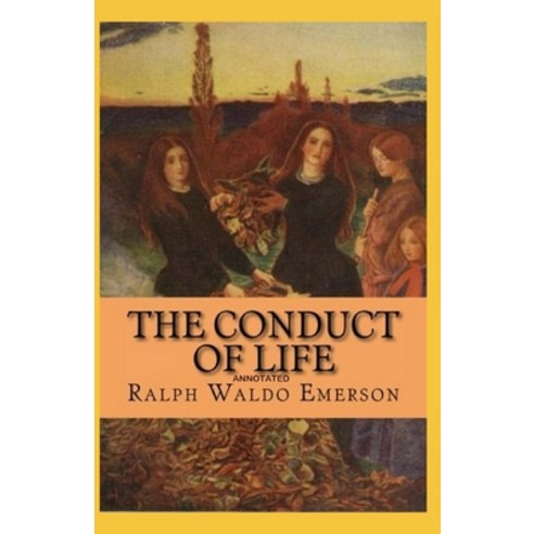 The Conduct of Life Annotated Paperback, Independently Published, English, 9798743715985