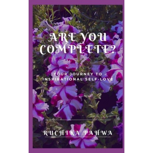 Are YOU Complete?: Your journey to inspirational self-love Paperback, Independently Published