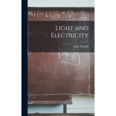 (영문도서) Light and Electricity Hardcover, Legare Street Press, English, 9781018269504