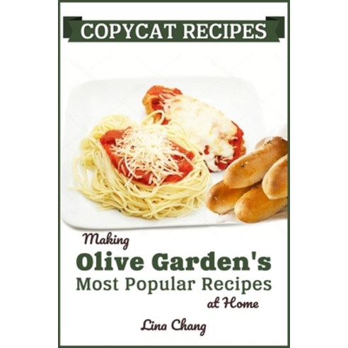Copycat Recipes: Making Olive Garden''s Most Popular Recipes at Home Paperback, Independently Published, English, 9781692484491
