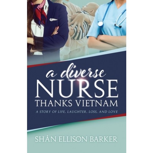 (영문도서) A Diverse Nurse Thanks Vietnam: A Story of Life Laughter Loss and Love Paperback, Diverse Publishing, English, 9781739870706