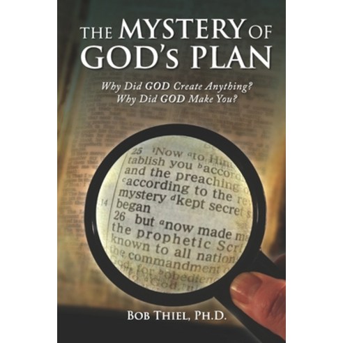 The MYSTERY OF GOD''s PLAN: Why Did GOD Create Anything? Why Did GOD Make You? Paperback, Nazarene Books, Division of..., English, 9781641060660