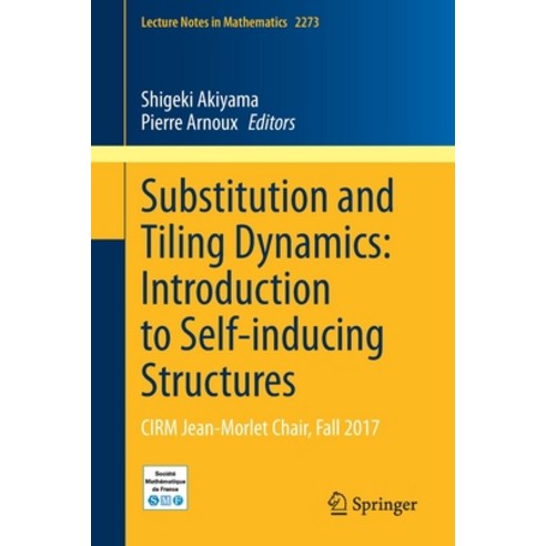 Substitution and Tiling Dynamics: Introduction to Self-Inducing Structures: Cirm Jean-Morlet Chair ... Paperback, Springer, English, 9783030576653