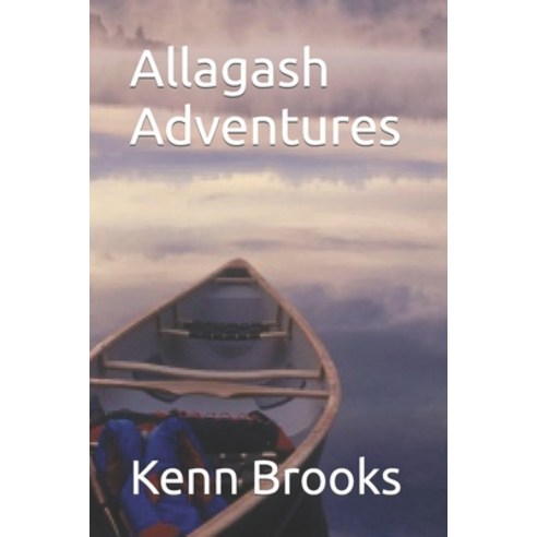(영문도서) Allagash Adventures Paperback, Independently Published, English, 9798388822215
