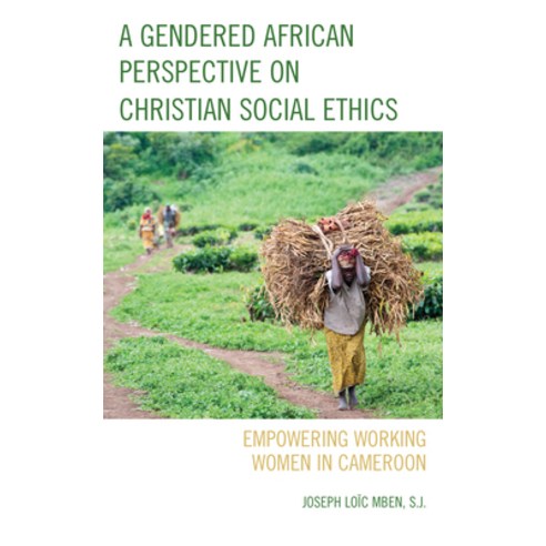 A Gendered African Perspective on Christian Social Ethics: Empowering Working Women in Cameroon Hardcover, Fortress Academic, English, 9781978707412
