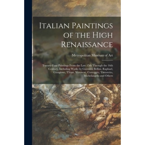 (영문도서) Italian Paintings of the High Renaissance: Twenty-four Paintings From the Late 15th Through t... Paperback, Hassell Street Press, English, 9781014020222