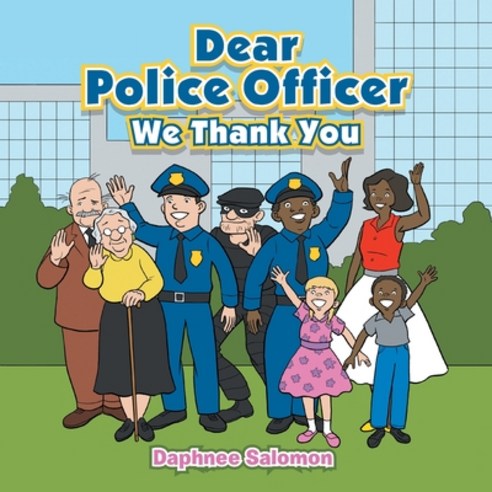 (영문도서) Dear Police Officer: We Thank You Paperback, Authorhouse, English, 9781665527194