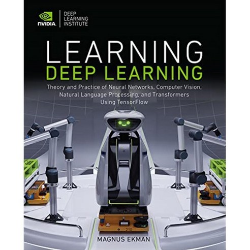 Learning Deep Learning : Theory and Practice of Neural Networks Computer Vision Natur..., Addison-Wesley Professional